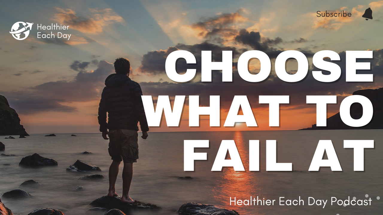 Choose what to fail at