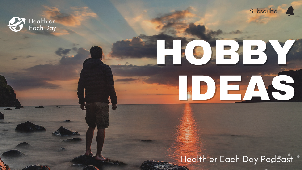 Hobby Ideas. Healthier Each Day 016