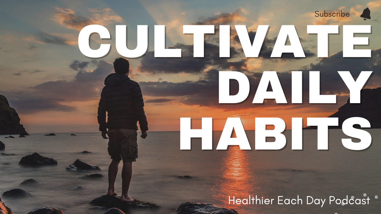 Daily habits to cultivate