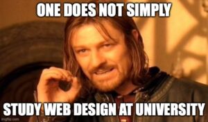 One does not simply study web design at university